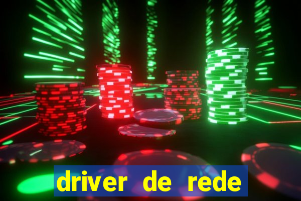 driver de rede windows 7 32 bits